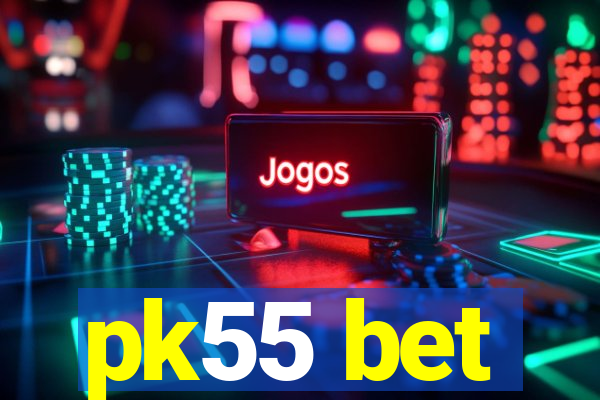 pk55 bet